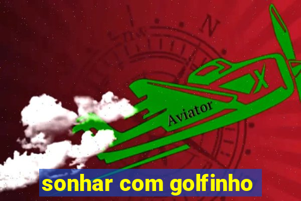 sonhar com golfinho